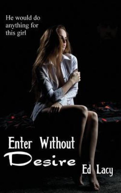 Cover for Ed Lacy · Enter Without Desire (Gebundenes Buch) (2018)