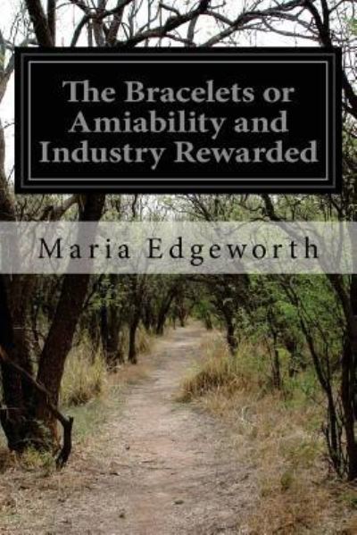 Cover for Maria Edgeworth · The Bracelets or Amiability and Industry Rewarded (Taschenbuch) (2015)