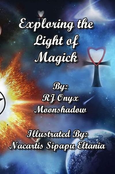 Cover for Rj Onyx Moonshadow · Exploring the Light of Magick (Pocketbok) (2015)