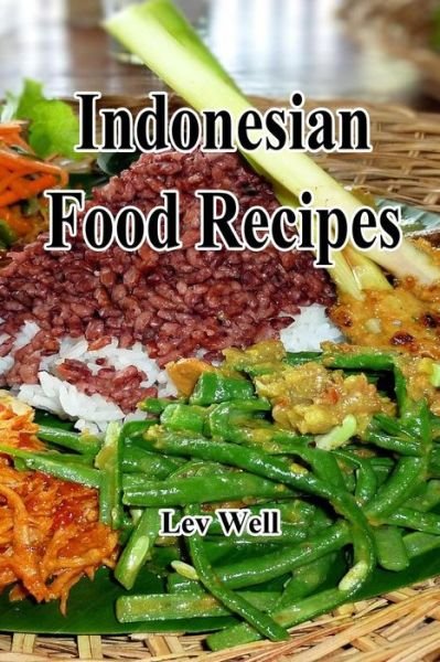 Cover for Lev Well · Indonesian Food Recipes (Taschenbuch) (2015)