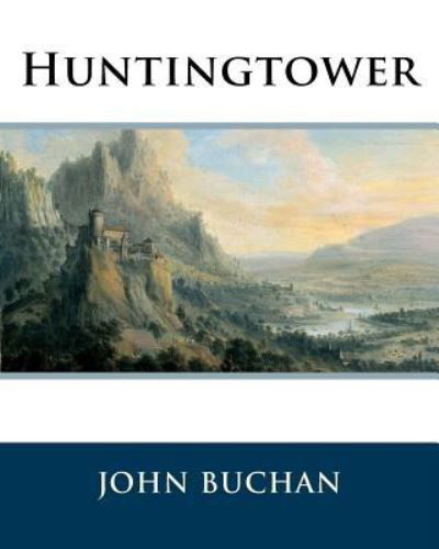 Huntingtower - John Buchan - Libros - Createspace Independent Publishing Platf - 9781519626219 - 1 de diciembre de 1922