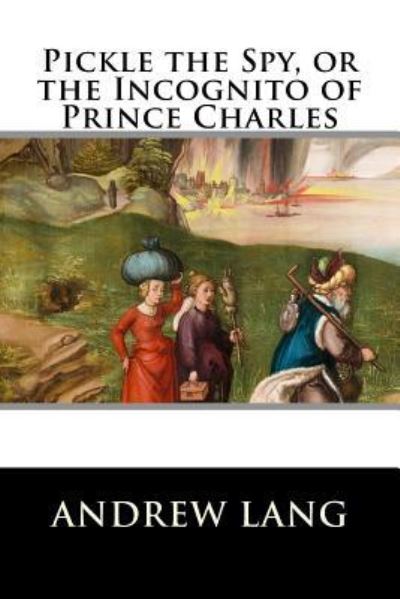 Cover for Andrew Lang · Pickle the Spy, or the Incognito of Prince Charles (Paperback Book) (2015)