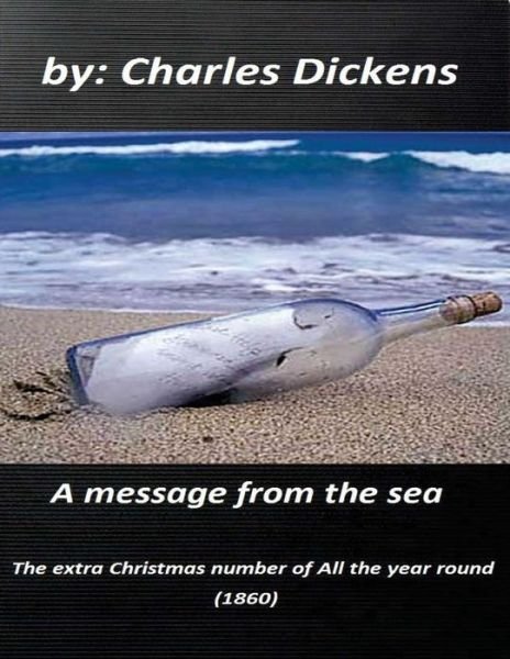 A message from the sea - Dickens - Bøker - Createspace Independent Publishing Platf - 9781522893219 - 23. desember 2015
