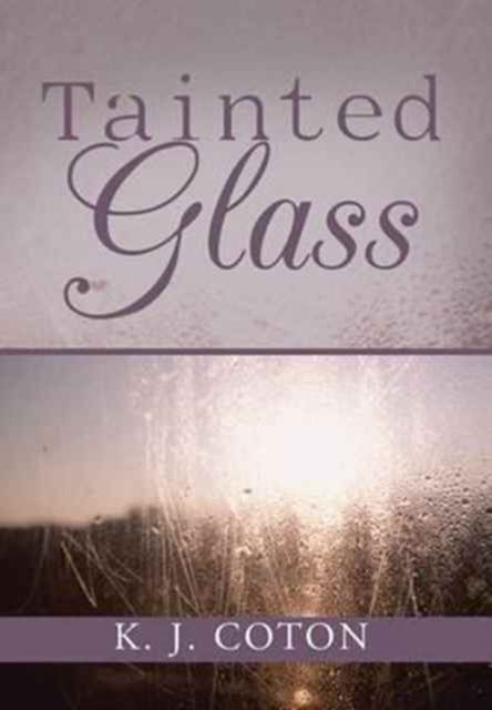 Cover for K J Coton · Tainted Glass (Hardcover Book) (2017)