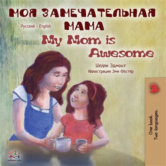 My Mom is Awesome - Shelley Admont - Książki - Kidkiddos Books Ltd. - 9781525917219 - 8 września 2019