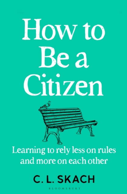 Cover for C.L. Skach · How to Be a Citizen: Six Lessons for a Brave New World (Paperback Book) (2025)