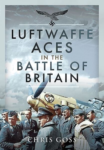 Cover for Chris Goss · Luftwaffe Aces in the Battle of Britain (Gebundenes Buch) (2020)