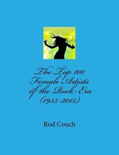 Cover for Rod Couch · The Top 100 Female Artists of the Rock Era (1955-2015) (Pocketbok) (2016)