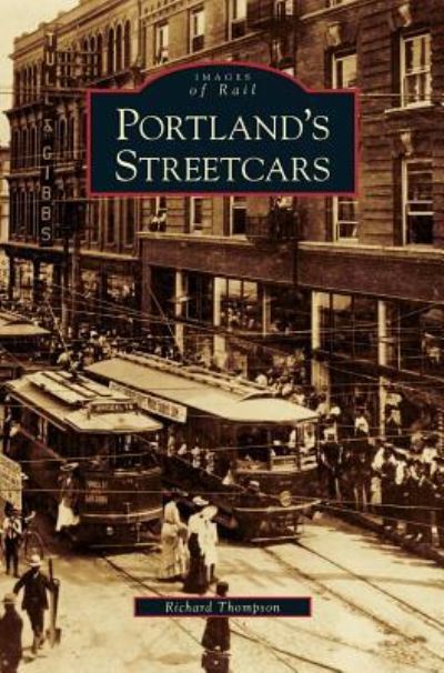 Portland's Streetcars - Richard Thompson - Livros - Arcadia Publishing Library Editions - 9781531617219 - 31 de maio de 2006