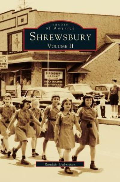 Shrewsbury Volume II - Randall Gabrielan - Bücher - Arcadia Publishing Library Editions - 9781531659219 - 26. Oktober 1998