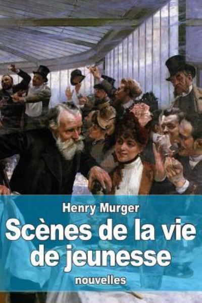 Cover for Henry Murger · Scenes de la vie de jeunesse (Paperback Book) (2016)
