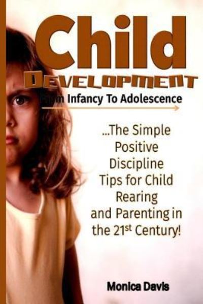 Child Development from Infancy to Adolescence - Monica Davis - Książki - Createspace Independent Publishing Platf - 9781532933219 - 26 kwietnia 2016