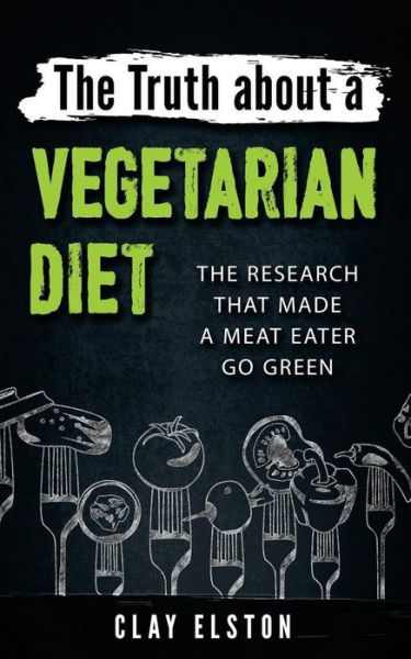 Cover for Clay Elston · The Truth About a Vegetarian Diet (Pocketbok) (2016)