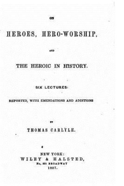 Cover for Thomas Carlyle · On Heroes, Hero-worship and the Heroic in History, Six Lectures (Taschenbuch) (2016)