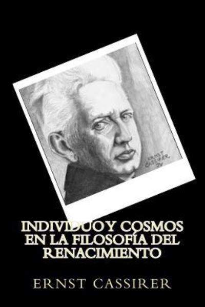 Cover for Ernst Cassirer · Individuo y Cosmos en la Filosofia del Renacimiento (Paperback Book) [Spanish edition] (2016)