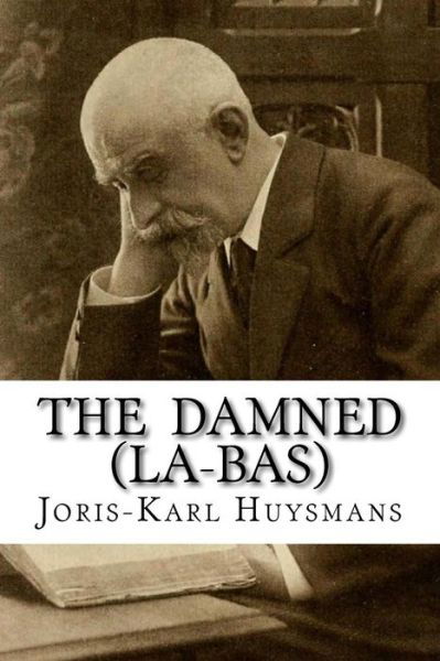 Cover for Joris Karl Huysmans · The Damned (La-bas) (Paperback Book) (2016)