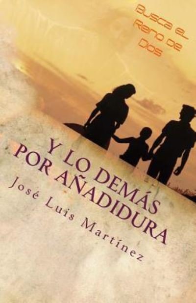 Y lo demas por Anadidura - Jose Luis Martinez - Bücher - Createspace Independent Publishing Platf - 9781536878219 - 1. August 2009