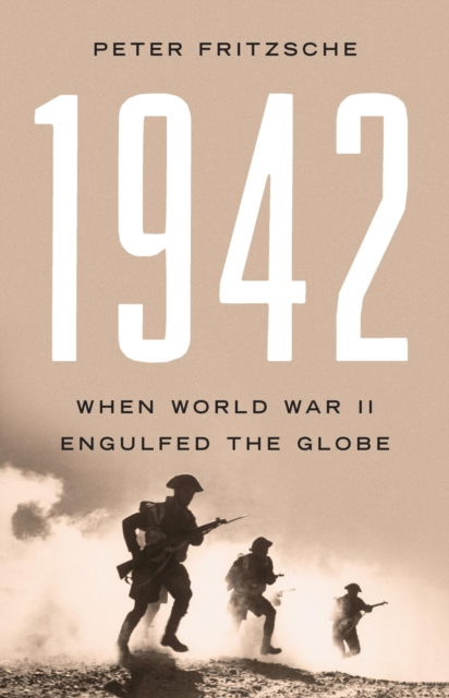 Cover for Peter Fritzsche · 1942: When World War II Engulfed the Globe (Hardcover Book) (2025)