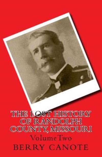 Cover for Berry L Canote · The Lost History of Randolph County, Missouri (Paperback Book) (2017)