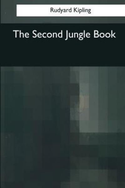 The Second Jungle Book - Rudyard Kipling - Książki - Createspace Independent Publishing Platf - 9781545069219 - 4 kwietnia 2017