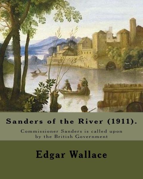 Cover for Edgar Wallace · Sanders of the River (1911). by (Paperback Bog) (2017)