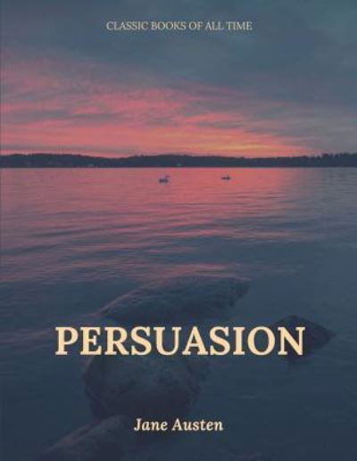 Persuasion - Jane Austen - Kirjat - Createspace Independent Publishing Platf - 9781547221219 - keskiviikko 7. kesäkuuta 2017