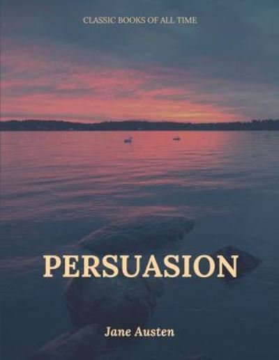 Persuasion - Jane Austen - Bøger - Createspace Independent Publishing Platf - 9781547221219 - 7. juni 2017