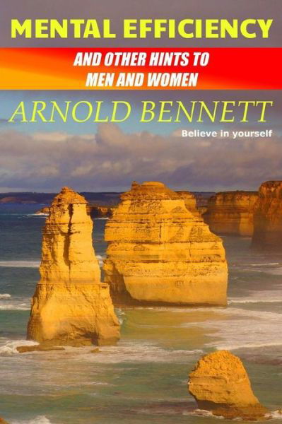 Mental Efficiency - Arnold Bennett - Bücher - Createspace Independent Publishing Platf - 9781547292219 - 9. Juni 2017