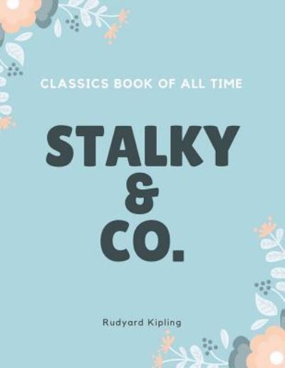 Stalky & Co. - Rudyard Kipling - Libros - Createspace Independent Publishing Platf - 9781548240219 - 22 de junio de 2017