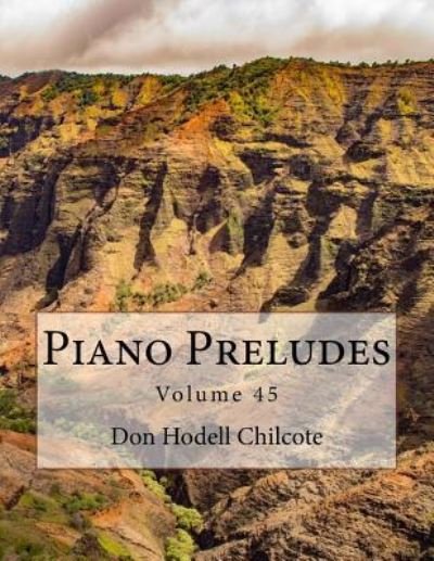 Cover for Don Hodell Chilcote · Piano Preludes Volume 45 (Paperback Book) (2017)
