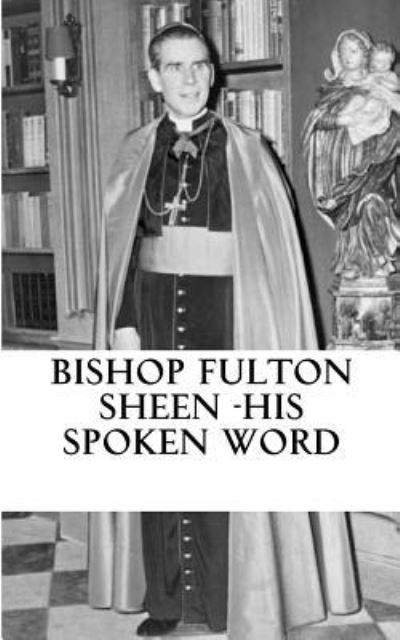 Cover for Archbishop Fulton Sheen · Bishop Fulton Sheen - His spoken word (Paperback Book) (2017)