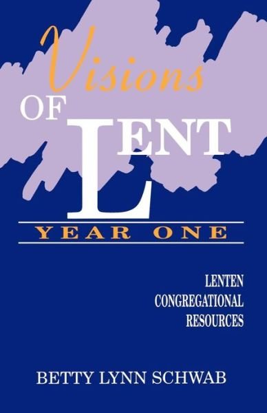 Cover for Betty Lynn Schwab · Visions of Lent (Book) (1994)