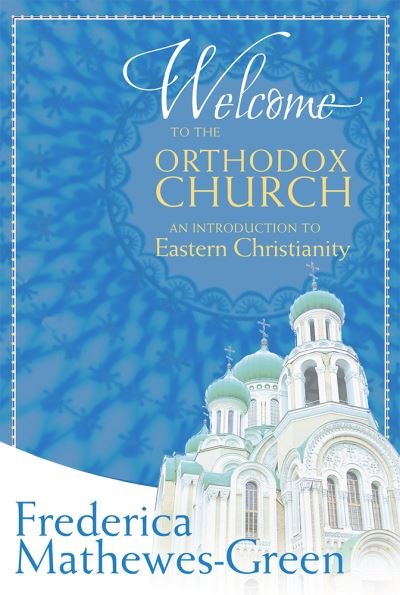 Cover for Frederica Mathewes-Green · Welcome to the Orthodox Church: An Introduction to Eastern Christianity (Taschenbuch) (2015)
