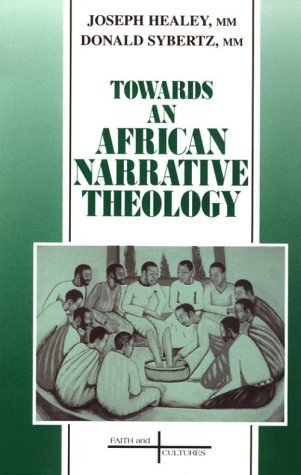 Cover for Joseph G. Healey · Towards an African Narrative Theology - Faith &amp; Cultures S. (Paperback Book) (1997)