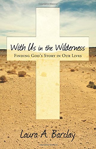 Cover for Laura A. Barclay · With Us in the Wilderness: Finding God's Story in Our Lives (Paperback Book) (2014)