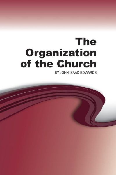 Cover for John Isaac Edwards · The Organization of the Church (Paperback Book) (2012)