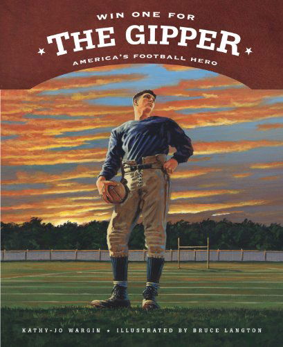 Cover for Kathy-jo Wargin · Win One for the Gipper: America's Football Hero (True Story) (Gebundenes Buch) [First edition] (2004)