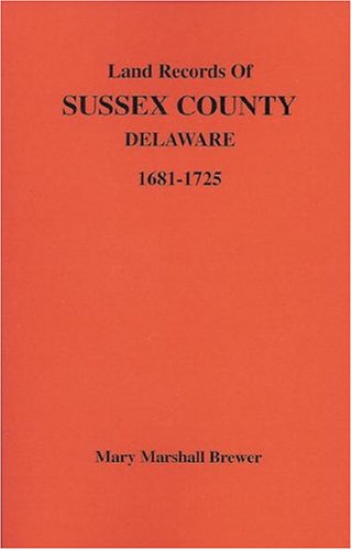 Cover for Mary Marshall Brewer · Land Records of Sussex County, Delaware, 1681-1725 (Taschenbuch) (2009)