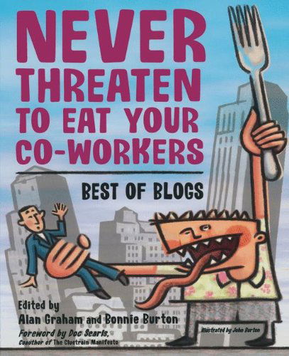 Cover for Bonnie Burton · Never Threaten to Eat Your Co-workers: Best of Blogs (Taschenbuch) [1st Corrected Ed. 2004. Corr. 3rd Printing 2004 edition] (2004)