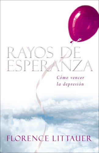 Cover for Florence Littauer · Rayos De Esperanza: Cómo Vencer La Depresión (Paperback Book) [Spanish edition] (2005)