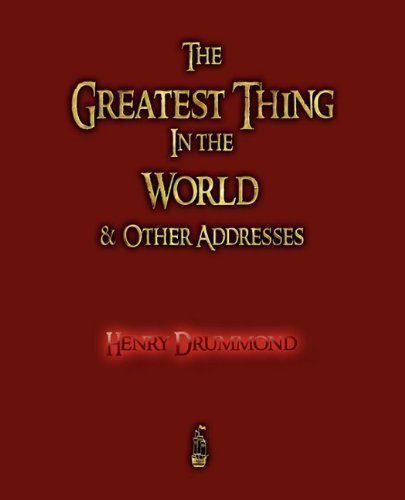 Cover for Henry Drummond · The Greatest Thing in the World and Other Addresses (Taschenbuch) (2009)
