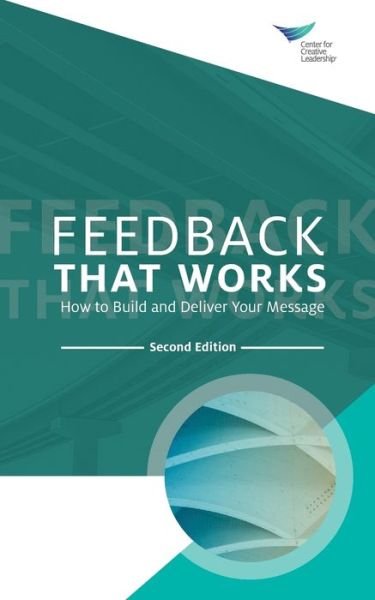 Cover for Center for Creative Leadership · Feedback That Works: How to Build and Deliver Your Message, Second Edition (Paperback Book) [2nd Revised edition] (2019)