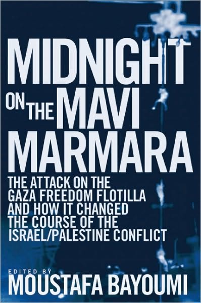 Cover for Moustafa Bayoumi · Midnight on the Mavi Marmara: The Attack on the Gaza Freedom Flotilla and How It Changed the Course of the Israel / Palestine Conflict (Paperback Book) (2010)