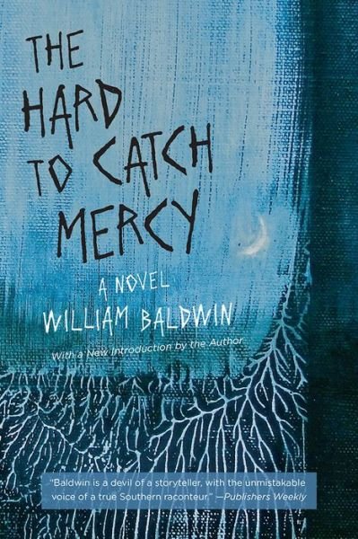 Cover for William Baldwin · The Hard to Catch Mercy: A Novel - Southern Revivals (Paperback Book) (2015)