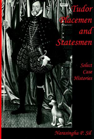 Cover for Narasingha P. Sil · Tudor Placemen and Statesmen: Select Case Histories (Hardcover Book) (2001)