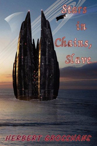 Stars in Chains, Book 1: Slave - Herbert Grosshans - Książki - Melange Books, LLC - 9781612350219 - 6 maja 2011