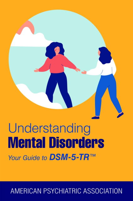 Cover for American Psychiatric Association · Understanding Mental Disorders: Your Guide to DSM-5-TR® (Paperback Bog) (2023)