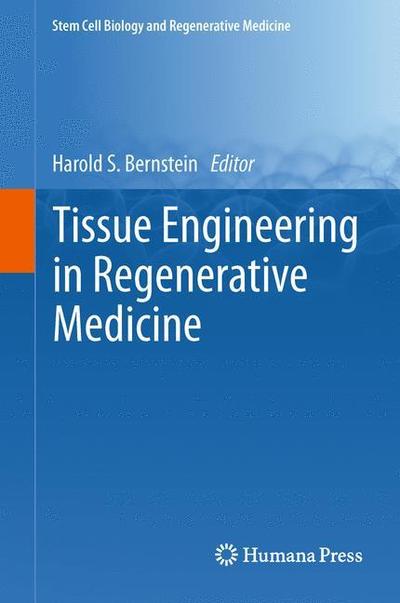 Cover for Harold S Bernstein · Tissue Engineering in Regenerative Medicine - Stem Cell Biology and Regenerative Medicine (Hardcover Book) [2011 edition] (2011)