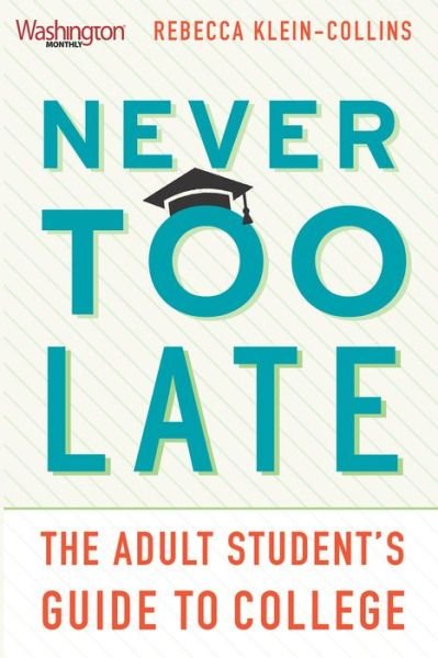 Cover for Becky Klein-Collins · Never Too Late: The Adult Student's Guide to College (Paperback Book) (2018)