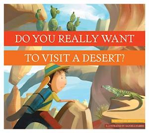 Do You Really Want to Visit a Desert? - Bridget Heos - Books - Amicus - 9781622432219 - August 1, 2015